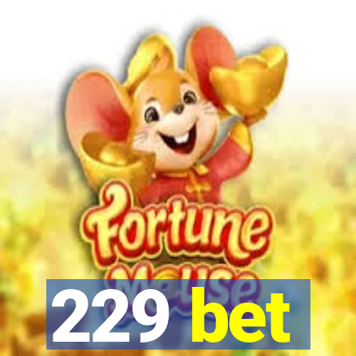 229 bet